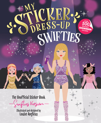 Book cover of My Sticker Dress-Up(r) Swifties by Anglicas, Louise