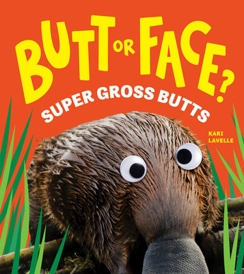 Book cover of Butt or Face? Volume 3: Super Gross Butts by Lavelle, Kari