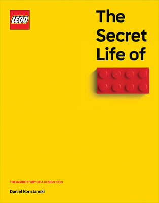 Book cover of The Secret Life of Lego(r) Bricks: The Story of a Design Icon by Konstanski, Daniel