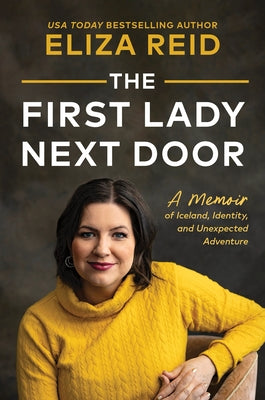 The First Lady Next Door: A Memoir of Iceland, Identity, and Unexpected Adventure by Reid, Eliza book cover
