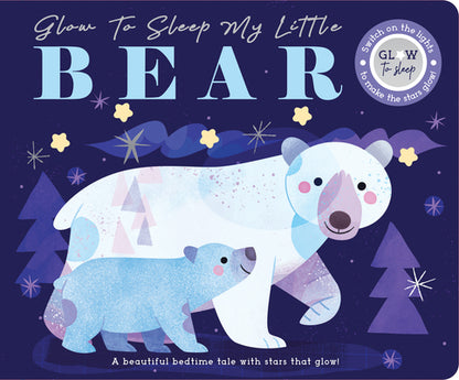 Glow to Sleep My Little Bear by Rebecca Weerasekera book cover