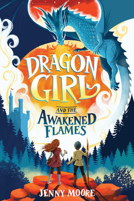 Book cover of Dragon Girl and the Awakened Flames by Moore, Jenny