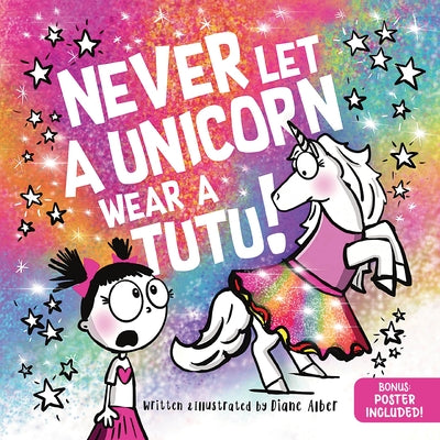 Book cover of Never Let a Unicorn Wear a Tutu by Alber, Diane