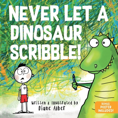 Never Let a Dinosaur Scribble by Alber, Diane book cover