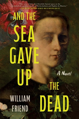 And the Sea Gave Up the Dead by William Friend book cover