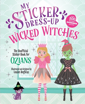 Book cover of My Sticker Dress-Up(r) Wicked Witches by Anglicas, Louise