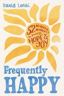 Book cover of Frequently Happy: 52 Mindful Moments to Bring Hope and Joy by Larbi, David