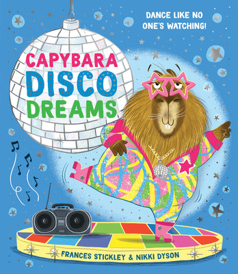 Capybara Disco Dreams by Stickley, Frances book cover