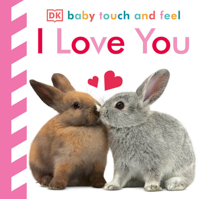 Baby Touch and Feel I Love You: An Interactive Heartwarming Board Book by DK book cover
