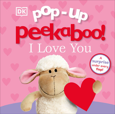 Book cover of Pop-Up Peekaboo! I Love You: A Heartwarming Surprise Under Every Flap! by DK