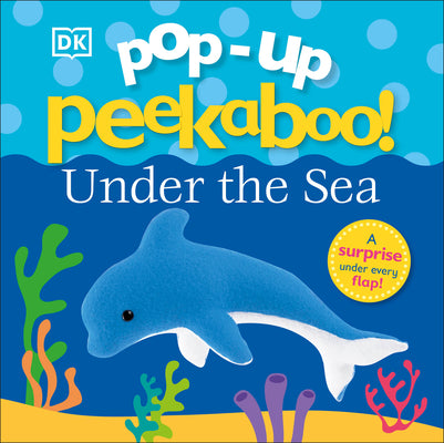 Pop-Up Peekaboo! Under the Sea: A Bubbly Surprise Under Every Flap! by DK book cover