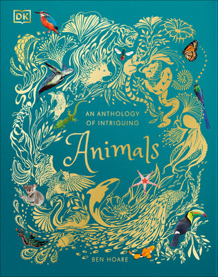 Book cover of An Anthology of Intriguing Animals: Discover the Fascinating Truths of the Animal Kingdom by DK