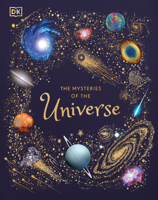 Book cover of The Mysteries of the Universe: Discover the Best-Kept Secrets of Space by Gater, Will