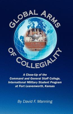Global Arms of Collegiality by David F. Manning book cover