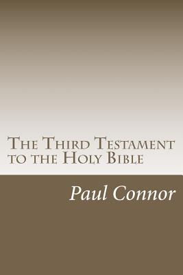 Book cover of The Third Testament to the Holy Bible by Connor, Paul