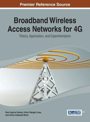 Broadband Wireless Access Networks for 4G: Theory, Application, and Experimentation by Raul Aquino Santos book cover