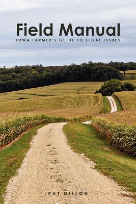 Field Manual: Iowa Farmer's Guide to Legal Issues by Pat Dillon book cover