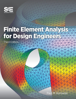 Book cover of Finite Element Analysis for Design Engineers by Kurowski, Paul M.