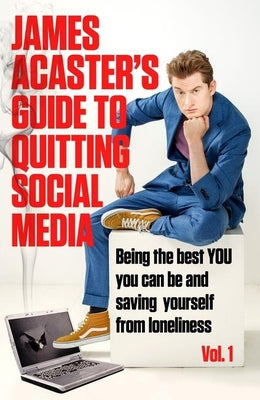 James Acaster's Guide to Quitting Social Media by James Acaster book cover
