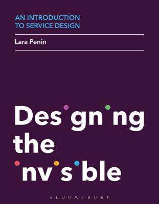 Book cover of An Introduction to Service Design: Designing the Invisible by Penin, Lara