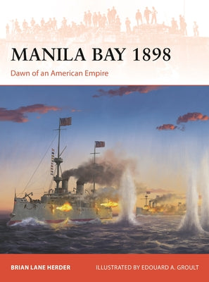 Manila Bay 1898: Dawn of an American Empire by Brian Lane Herder book cover