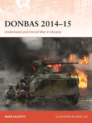 Donbas 2014-15: Undeclared and Uncivil War in Ukraine by Mark Galeotti book cover