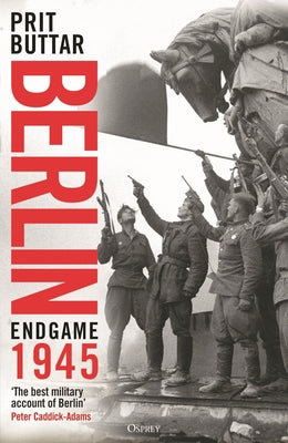Berlin: Endgame 1945 by Prit Buttar book cover