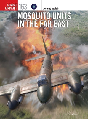 Mosquito Units in the Far East by Jeremy Walsh book cover