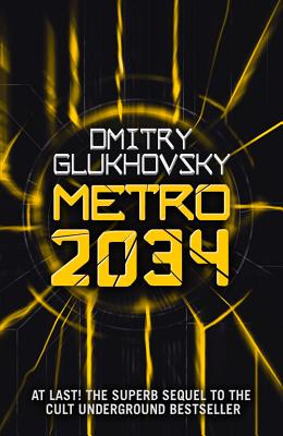 METRO 2034. The sequel to Metro 2033.: American edition by Glukhovsky, Dmitry book cover