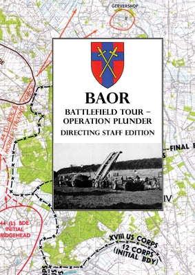BAOR BATTLEFIELD TOUR - OPERATION PLUNDER - Directing Staff Edition by Baor book cover