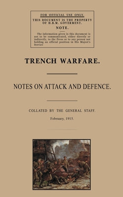 Trench Warfare: Notes on Attack and Defence, February 1915 by The General book cover