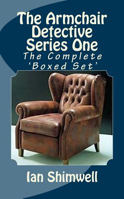 The Armchair Detective Series One: The Complete 'Boxed Set' by Ian Shimwell book cover