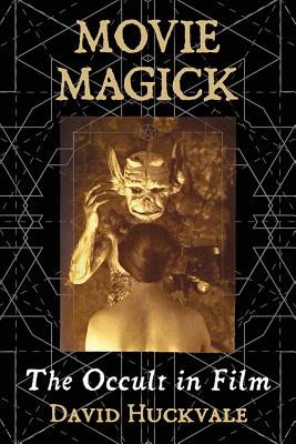 Book cover of Movie Magick: The Occult in Film by Huckvale, David