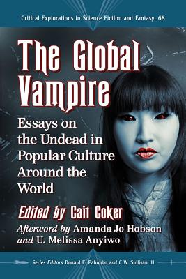 Book cover of The Global Vampire: Essays on the Undead in Popular Culture Around the World by Coker, Cait