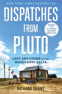 Dispatches from Pluto: Lost and Found in the Mississippi Delta by Richard Grant book cover