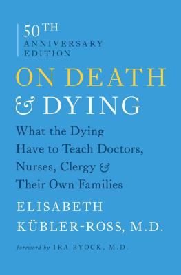 On Death & Dying: What the Dying Have to Teach Doctors, Nurses, Clergy & Their Own Families by K book cover