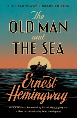 Book cover of The Old Man and the Sea: The Hemingway Library Edition by Hemingway, Ernest