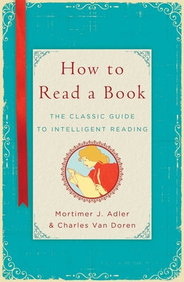 How to Read a Book: The Classic Guide to Intelligent Reading by Mortimer J. Adler book cover