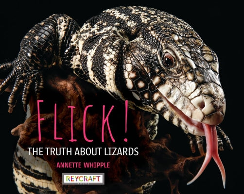 Book cover of Flick! the Truth about Lizards by Whipple, Annette
