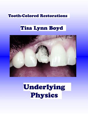 Tooth-Colored Restorations: Underlying Physics by Tunde Olorunfemi book cover