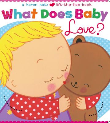What Does Baby Love? by Karen Katz book cover