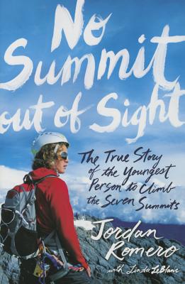 No Summit Out of Sight: The True Story of the Youngest Person to Climb the Seven Summits by Jordan Romero book cover