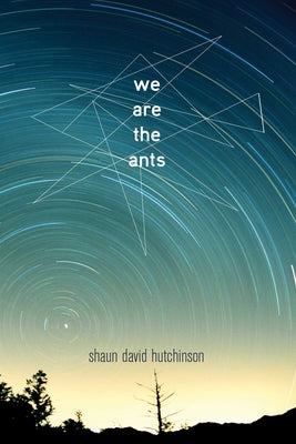 We Are the Ants by Shaun David Hutchinson book cover
