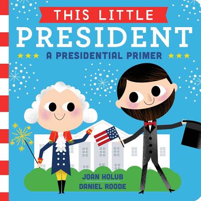 This Little President: A Presidential Primer by Joan Holub book cover