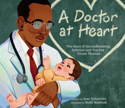 A Doctor at Heart: The Story of Groundbreaking Scientist and Teacher Vivien Thomas by Schoettler, Joan book cover