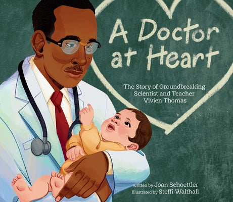 A Doctor at Heart: The Story of Groundbreaking Scientist and Teacher Vivien Thomas by Schoettler, Joan book cover