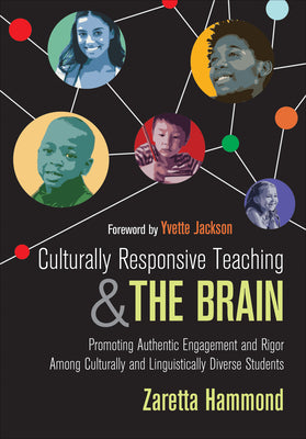 Culturally Responsive Teaching and the Brain: Promoting Authentic Engagement and Rigor Among Culturally and Linguistically Diverse Students by Hammond, Zaretta L. book cover