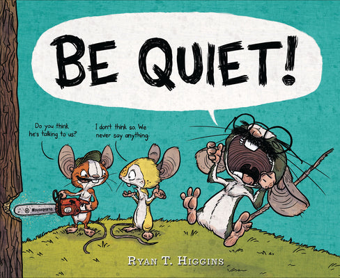 Be Quiet! by Ryan T. Higgins book cover