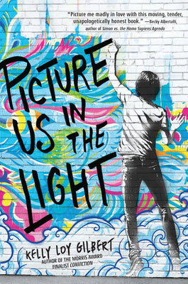Picture Us in the Light by Kelly Loy Gilbert book cover