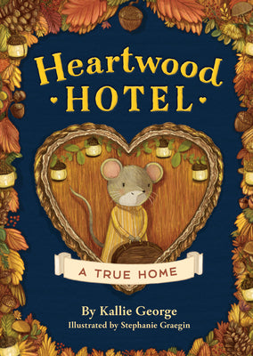 Book cover of Heartwood Hotel: A True Home by George, Kallie